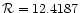 $\mathcal{R}=12.4187$