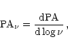 \begin{displaymath}{\rm PA}_\nu=\frac{\rm d PA}{\rm d\log \nu} \, ,
\end{displaymath}