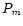 $P_{\it m}$