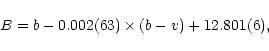 \begin{displaymath}B = b - \hbox{0.002(63)} \times (b-v) + \hbox{12.801(6)},
\end{displaymath}