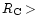 $R_{\rm C} >$
