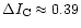 $\Delta I_{\rm C} \approx 0.39$