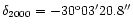 $\delta_{2000} = -30^{\rm o}03'20.8''$