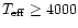 $T_{\rm eff} \geq 4000$