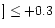 $] \leq +0.3$