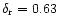 $\delta_{\rm r}=0.63$