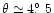 $\theta\simeq4\hbox{$.\!\!^\circ$ }5$