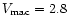 $V_{\rm mac}= 2.8$