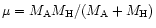 $\mu = M_{\rm A}M_{\rm H}/(M_{\rm A}+M_{\rm
H})$