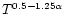 $T^{0.5 - 1.25 \alpha}$