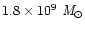 $1.8 \times 10^9~\it M_\odot$