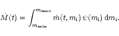 \begin{displaymath}\dot M (t) = \int_{m_{\rm min}}^{m_{\rm max}} \dot m (t,m_{\rm i})\,
\psi(m_{\rm i}) \, {\rm d}m_{\rm i}. %
\end{displaymath}