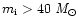 $m_{\rm i} > 40~\it M_\odot$