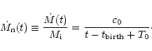 \begin{displaymath}{\dot M_{\rm n} (t)} \equiv
{\dot M(t) \over {M_{\rm i}}} = {c_0 \over {t-t_{\rm birth} + T_0}}\cdot%
\end{displaymath}