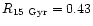 $R_{15~\rm {Gyr}} = 0.43$