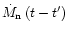 $\dot M_{\rm n}\, (t-t')$