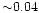 ${\sim} 0.04$