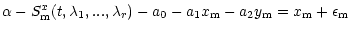 $\displaystyle \alpha- S_{\rm m}^x(t,\lambda_1,...,\lambda_r)-a_0-a_1x_{\rm m}-a_2y_{\rm m}=x_{\rm m}+\epsilon_{\rm m}$