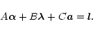 \begin{displaymath}
A\vec{\alpha}+B\vec{\lambda}+C\vec{a}=\vec{l}.
\end{displaymath}