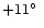 $+11\hbox{$^\circ$ }$