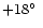 $+18\hbox{$^\circ$ }$