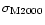 $\sigma_{\rm M2000}$