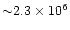 ${\sim} 2.3\times 10^6$