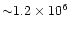 ${\sim} 1.2\times 10^6$