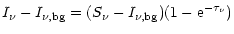 $\displaystyle I_\nu - I_{\nu,{\rm bg}} = (S_\nu - I_{\nu,{\rm bg}}) (1 - {\rm e}^{-\tau_\nu})$