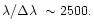 ${\lambda/\Delta\lambda~\rm\sim 2500.}$