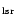 $_{\rm lsr}$