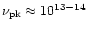 $\nu_{\rm pk}\approx 10^{13-14}$