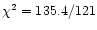 $\chi^{2} = 135.4/121$
