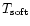 \( T_{\rm soft} \)