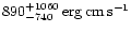 \( 890_{-740}^{+1060}\, {\rm erg\, cm\, s^{-1}} \)