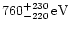 \( 760_{-220}^{+230}\, {\rm eV} \)