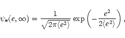 \begin{displaymath}\psi_{\rm e} (e, \infty) = \frac{1}{\sqrt{2\pi \langle e^{2} ...
...}} \exp \left( - \frac{e^{2}}{2 \langle e^{2} \rangle}\right),
\end{displaymath}