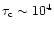 $\tau_{\rm c} \sim 10^{4}$