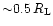 ${\sim} 0.5\,R_{\rm L}$