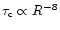 $\tau_{\rm c} \propto R^{-8}$