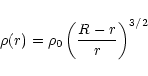 \begin{displaymath}\rho(r) = \rho_{0} \left(\frac{R-r}{r}\right)^{3/2}
\end{displaymath}
