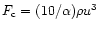 $F_{\rm c} = (10/\alpha) \rho u^{3}$