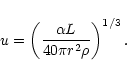 \begin{displaymath}u = \left(\frac{\alpha L}{40\pi r^{2} \rho}\right)^{1/3}.
\end{displaymath}
