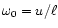 $\omega_{0} = u/\ell$