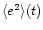$\langle e^{2} \rangle (t)$