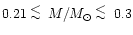 $0.21 \protect\raisebox{-0.5ex}{$\:\stackrel{\textstyle <}
{\sim}\:$ }M/M_{\odot} \protect\raisebox{-0.5ex}{$\:\stackrel{\textstyle <}
{\sim}\:$ }0.3 $