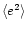 $\langle e^{2} \rangle$