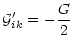 $\displaystyle {\cal G}_{ik}^{\prime} = -\frac{G}{2}$