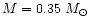 $M = 0.35~M_{\odot}$
