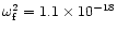 $\omega^{2}_{\rm f} = 1.1 \times 10^{-18}$